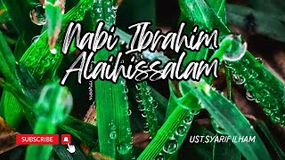 Perjalanan Nabi Ibrahim Alaihissam ,Ust.Syarif Ilham