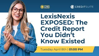 LexisNexis EXPOSED: The Credit Report You Didn’t Know Existed