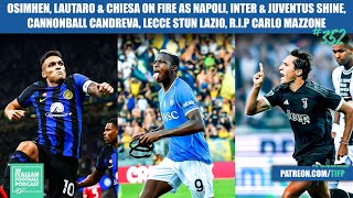 Osimhen, Lautaro & Chiesa FIRE As Napoli Inter & Juve Shine, Lecce Stun Lazio, RIP Mazzone (Ep. 352)