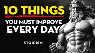 10 Things You Must Work On Every Day | Stoicism