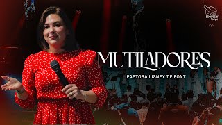 Pra. Lisney de Font │ Mutiladores │ 01-15-2025