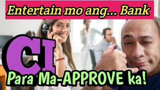 Entertain mo ang CI para ma-APPROVE ka!