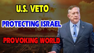Douglas MacGregor’s Alarm: U.S. Veto—Protecting Israel, Provoking World