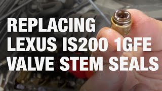 Replacing Lexus IS200 1GFE Valve Stem Seals DIY