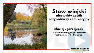 Staw wiejski - niezwykły zasób przyrodniczy i edukacyjny / Maciej Jędrzejczak