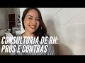 CONSULTORIA DE RH: PRÓS E CONTRAS