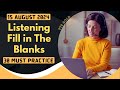 PTE Listening Fill in the Blanks - AUGUST 2024 - MUST PRACTICE