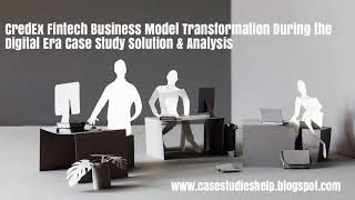 CredEx Fintech Business Model Transformation During the Digital Era Harvard Case Study Solution