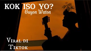 KOK ISO YO Guyon Waton Cover panjiahriff Lirik