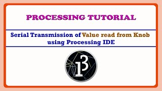 Serial Trans. of the Value read from Knob using Processing | Processing IDE Tutorial