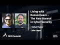 Living with Ransomware - The New Normal in Cyber Security