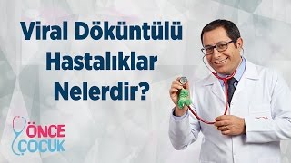 Viral Döküntülü Hastalıklar Nelerdir? | Önce Çocuk