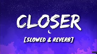The Chainsmokers - Closer [Slowed + Reverb]