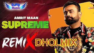 SUPREME Remix AMRIT MAAN Remix Dhol by Dj Fly Music Latest Punjabi Song 2023