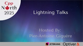 Lightning Talks - CppNorth 2025