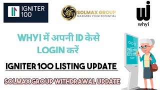 Solmax igniter 100 members How to Login in Whyi  i100 listing and SMGTO withdrawal updates #solmax