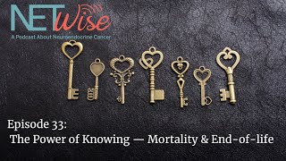 NETWise Episode 33: The Power of Knowing: Mortality \u0026 End of Life