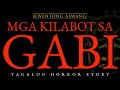 MGA KILABOT SA GABI - KWENTONG ASWANG (TAGALOG HORROR STORY)