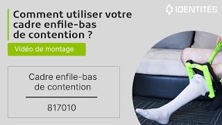 Comment utiliser votre cadre enfile-bas de contention ? : 817010