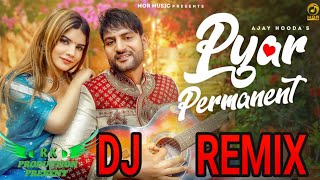 NEW DJ REMIX SONG | PYAAR PARMANENT - AJAY HOODA | DJ RK LAHORIA PRODUCTION | MANPREET KAUR MIX 2022