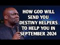 HOW GOD WILL SEND YOU DESTINY HELPERS TO HELP YOU IN SEPTEMBER 2024 - APOSTLE JOSHUA SELMAN