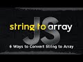 How to Convert JavaScript String to Array in 6 Minutes | 6 Ways to Convert JavaScript Fundamentals