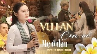 Vu Lan Con Về Mẹ Ở Đâu tại Chùa Hoà Phước, Khiến Nhiều Phật Tử Rơi Nước Mắt  Dương Nghi Đình