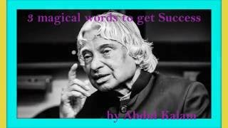 3 magical words to Success by Abdul kalam