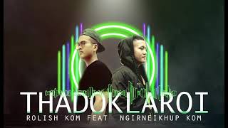 Thadoklaroi Rolish kom mAngte feat Ngirneikhup kom