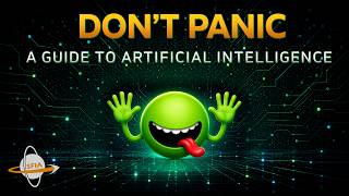 Don’t Panic: A Guide to Artificial Intelligence
