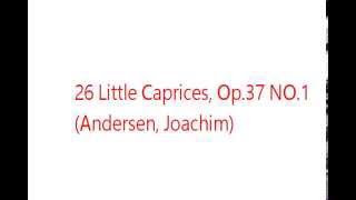 26 Little Caprices, Op.37 NO1 (Andersen, Joachim)