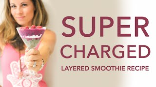 SUPERCHARGED LAYERED SMOOTHIE PARFAIT RECIPE