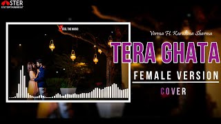 Tera Ghata(COVER) | FEMALE VERSION |Gajendra Verma Ft. Karishma Sharma | Vikram Singh |