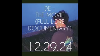 DE - THE MOVIE (FULL LORE DOCUMENTARY.) (2024)