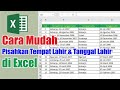 Cara Pisahkan Tempat Lahir dan Tanggal Lahir di Excel