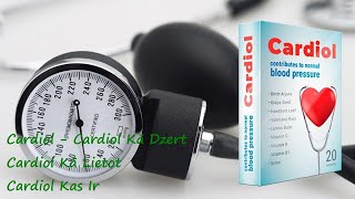 Cardiol - Cardiol Kā Dzert, Cardiol Kā Lietot, Cardiol Kas Ir