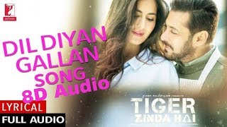 Dil Diyan Gallan | 8D Audio | Tiger Zinda Hai |