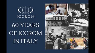 60 Years of ICCROM in Italy