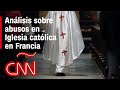 ¿Qué debería hacer la Iglesia católica de Francia para evitar los abusos? Un sociólogo lo analiza