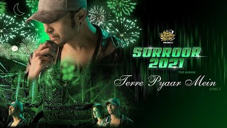 Terre Pyaar Mein Official Video  Surroor 2021 The Album  Himesh Reshammiya  Shivangi Verm