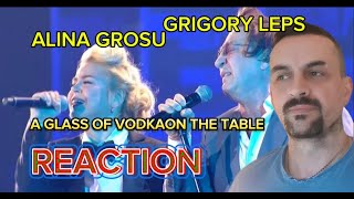 GRIGORY LEPS Григорий Лепс и Алина Гросу - Рюмка водки на столе (Ээхх, Разгуляй! REACTION