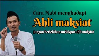 GUS BAHA. CARA NABI MENGHADAPI AHLI MAKSIAT