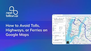 How to Avoid Tolls, Highways, or Ferries on Google Maps | NextBillion.ai