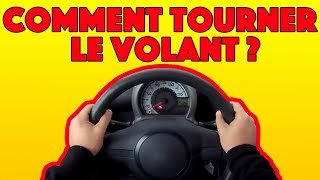 COMMENT TENIR ET TOURNER LE VOLANT