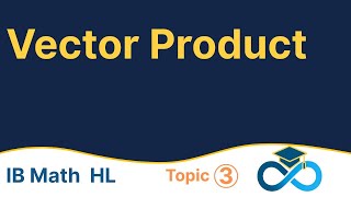 The Vector Product [ IB Math AA HL]