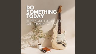 Do Something Today That Your Future Self Will Thank You For