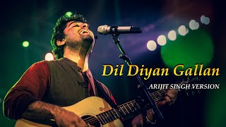 Dil Diyan Gallan❤️|Arijit Singh Version 😍🙈|Just Feel It❣️