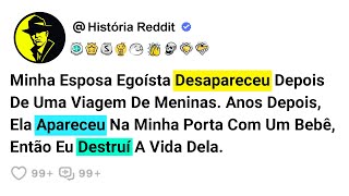 Minha Esposa Egoísta Desapareceu Depois De Uma Viagem De Meninas. Anos Depois, Ela Apareceu Na....