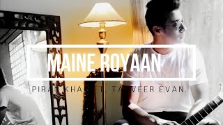 Maine Royaan | Official Music Video | Tanveer Evan