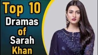 Top Ten Heart Touching Dramas Of Sarah Khan | سارہ خان کے دل کو چھو جانے والے ٹاپ ٹین ڈرامہ